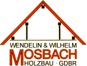 WENDELIN & WILHELM MOSBACH HOLZBAU GDBR